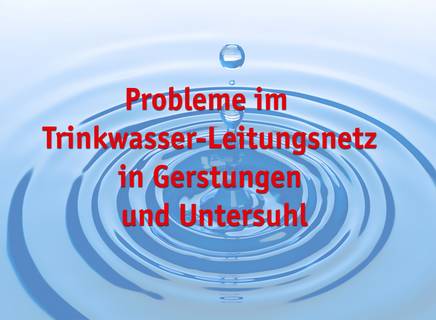Wichtige Information der Gemeindewerke Gerstungen Probleme Trinkwasserleitungsnetz